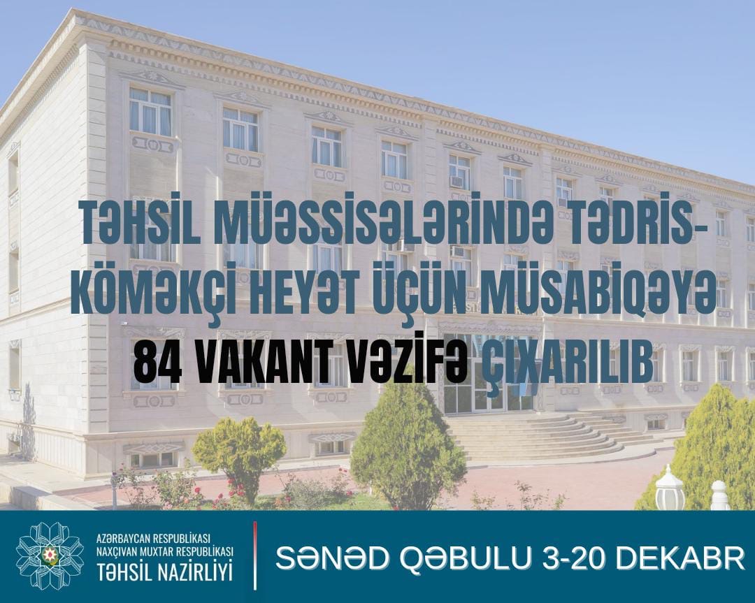 Naxçıvanda tədris- köməkçi heyət müsabiqəsinə 84 vakant vəzifə çıxarılıb