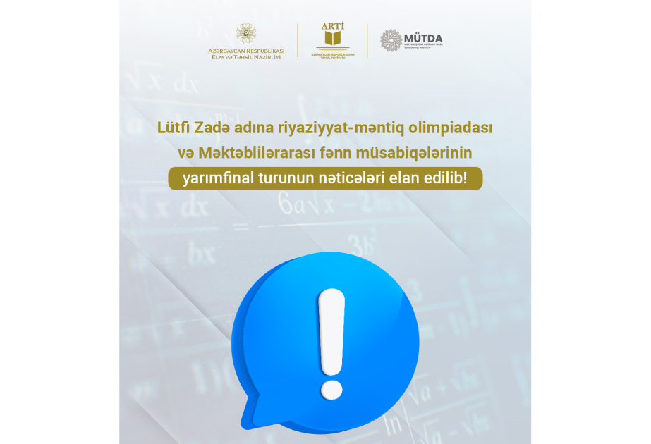 Lütfi Zadə adına riyaziyyat-məntiq olimpiadasının və fənn müsabiqələrinin yarımfinal turunun nəticələri elan edilib