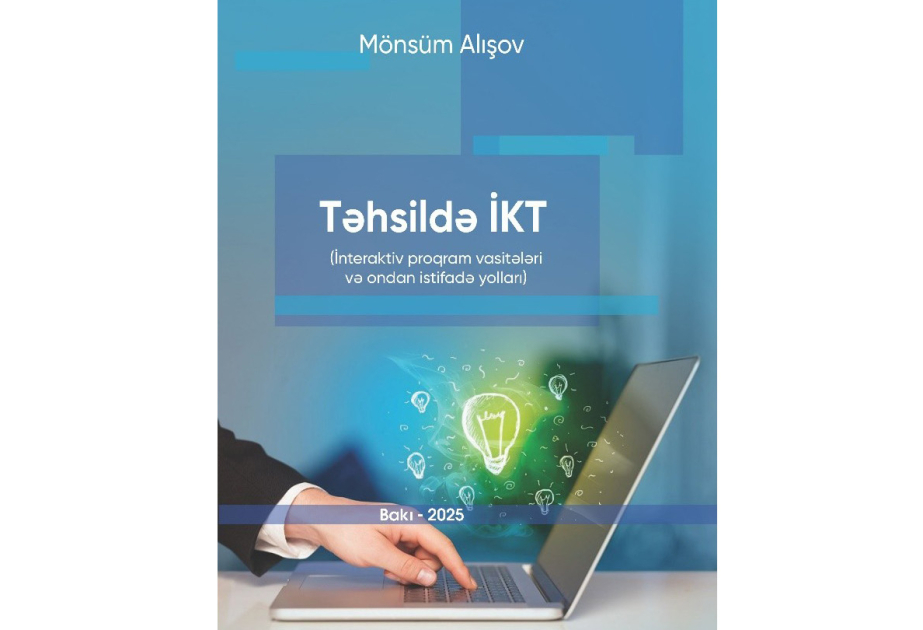“Təhsildə İKT (İnteraktiv proqram vasitələri və ondan istifadə yolları)” kitabı çapdan çıxıb