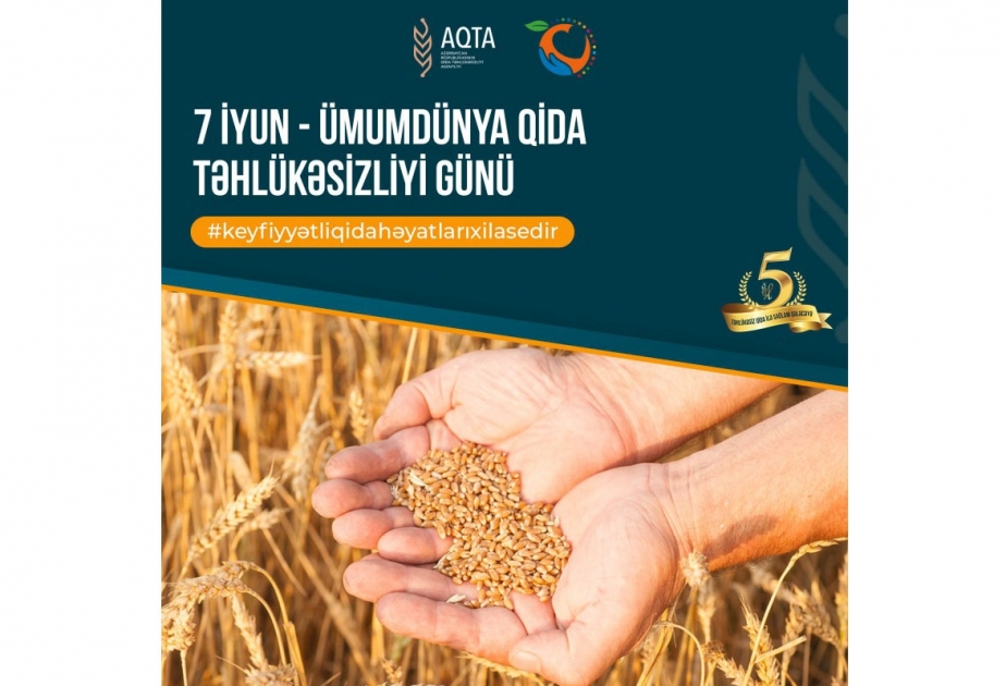 7 İyun – Ümumdünya Qida Təhlükəsizliyi Günü qeyd olunur