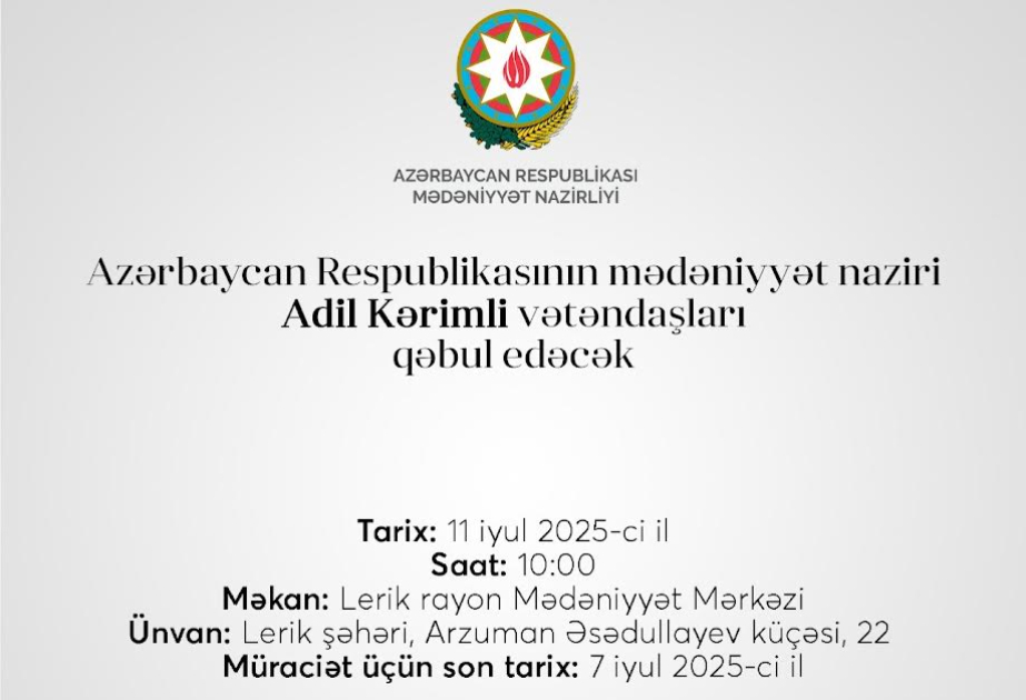 Mədəniyyət naziri Adil Kərimli Lerik rayon Mədəniyyət Mərkəzində vətəndaşların müraciətini dinləyəcək 