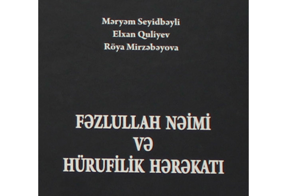“Fəzlullah Nəimi və hürufilik hərəkatı” – Şərqşünaslıq İnstitutunun yeni elmi nəşri