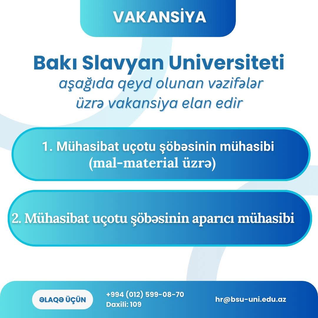 Bakı Slavyan Universitetində mühasib və aparıcı mühasib vakansiyası elan edilib