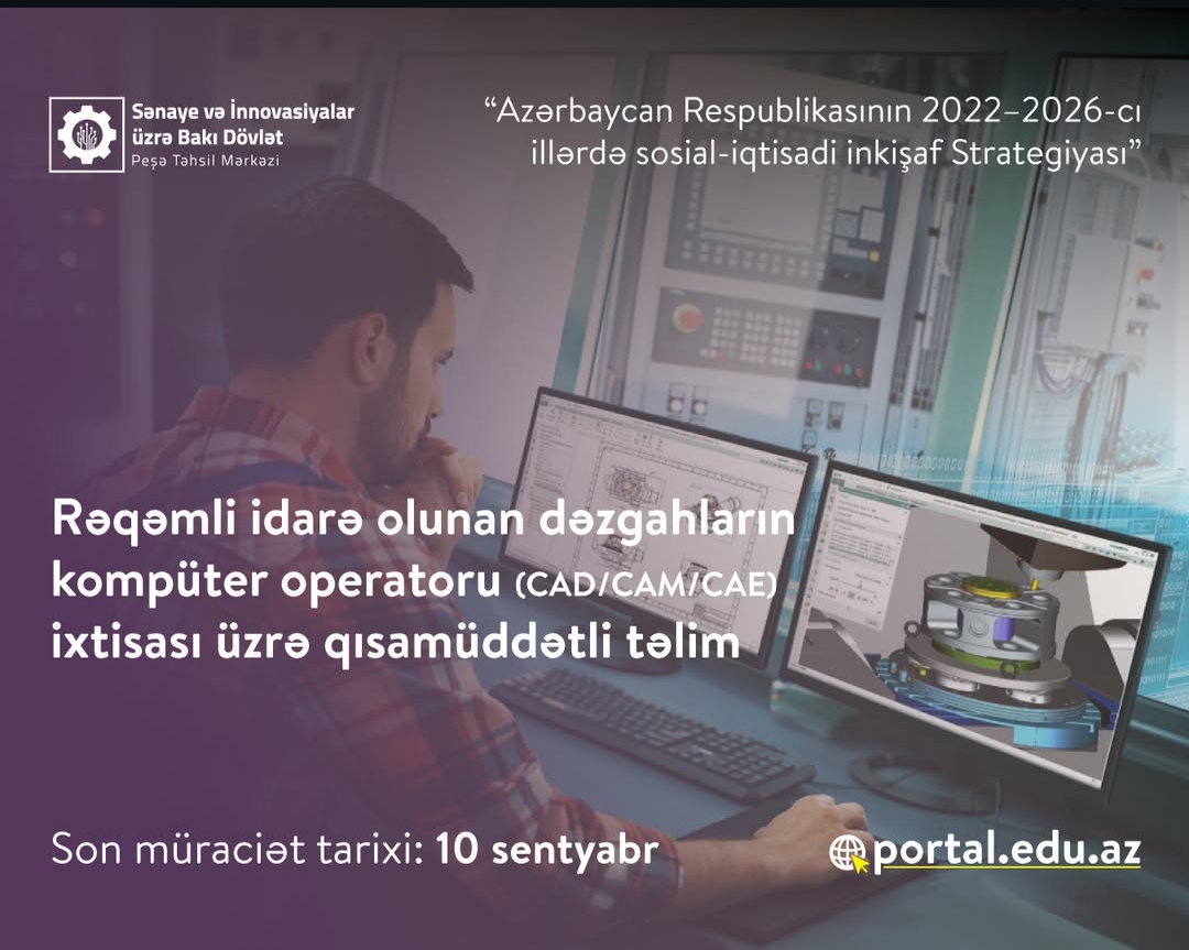 "Rəqəmli idarə olunan dəzgahların kompüter operatoru" ixtisası üzrə qısamüddətli təlimə qeydiyyat başlayıb