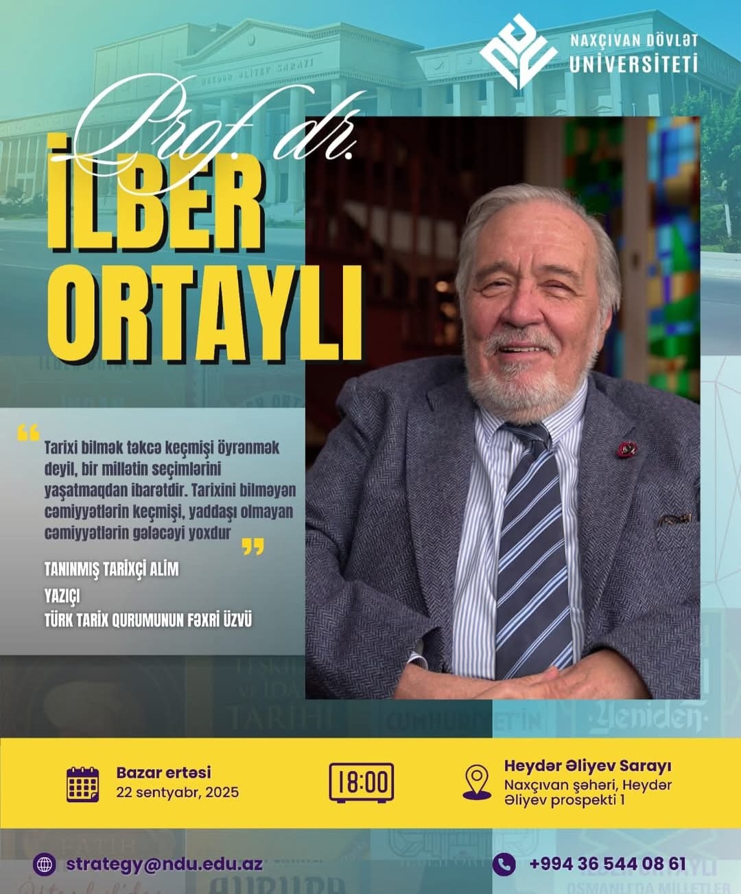 Prof. Dr. İlber Ortaylı Naxçıvanda tarixə dair dəyərli söyləvi ilə çıxış edəcək