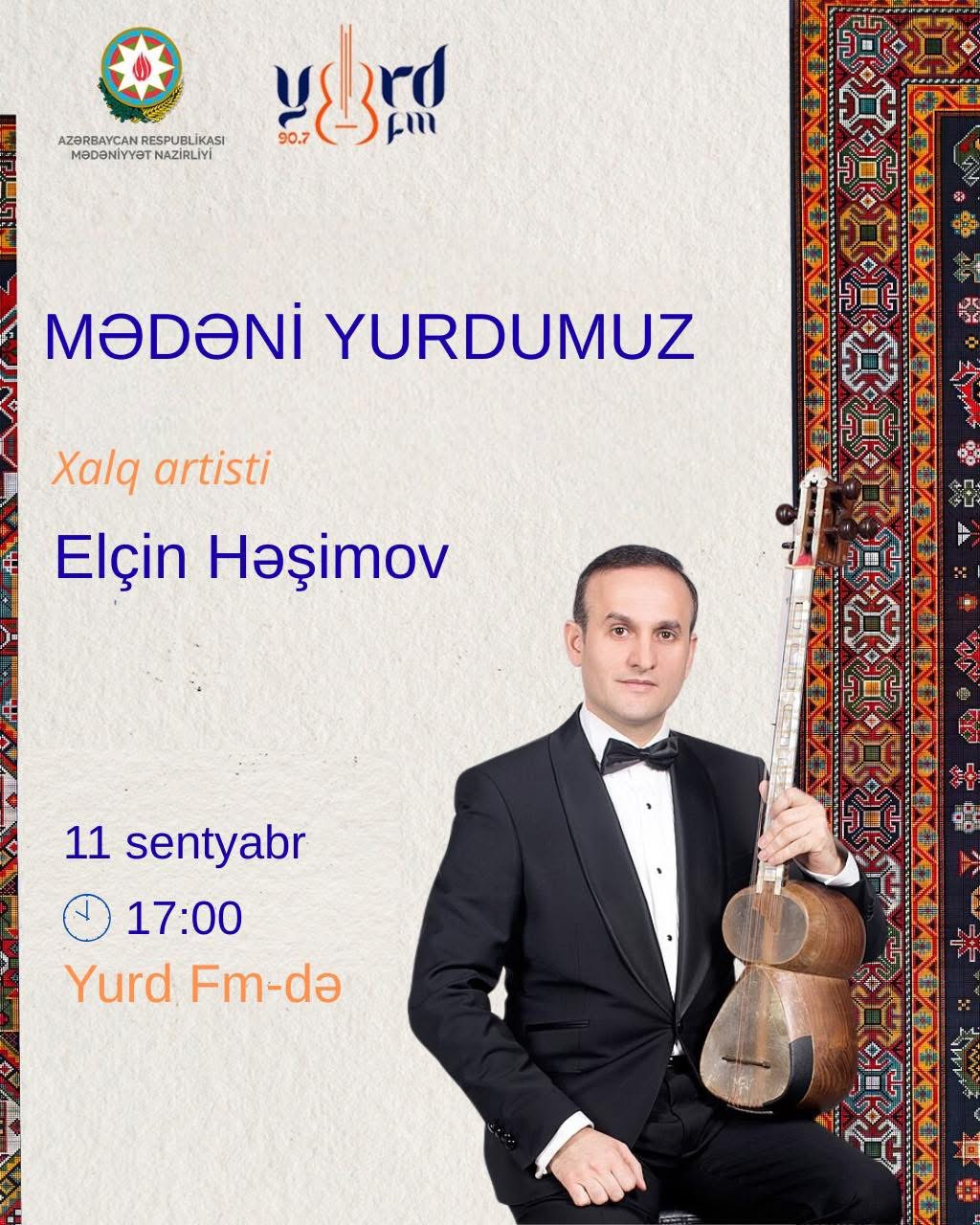Elçin Həşimov “Mədəni yurdumuz” layihəsinin qonağı oldu