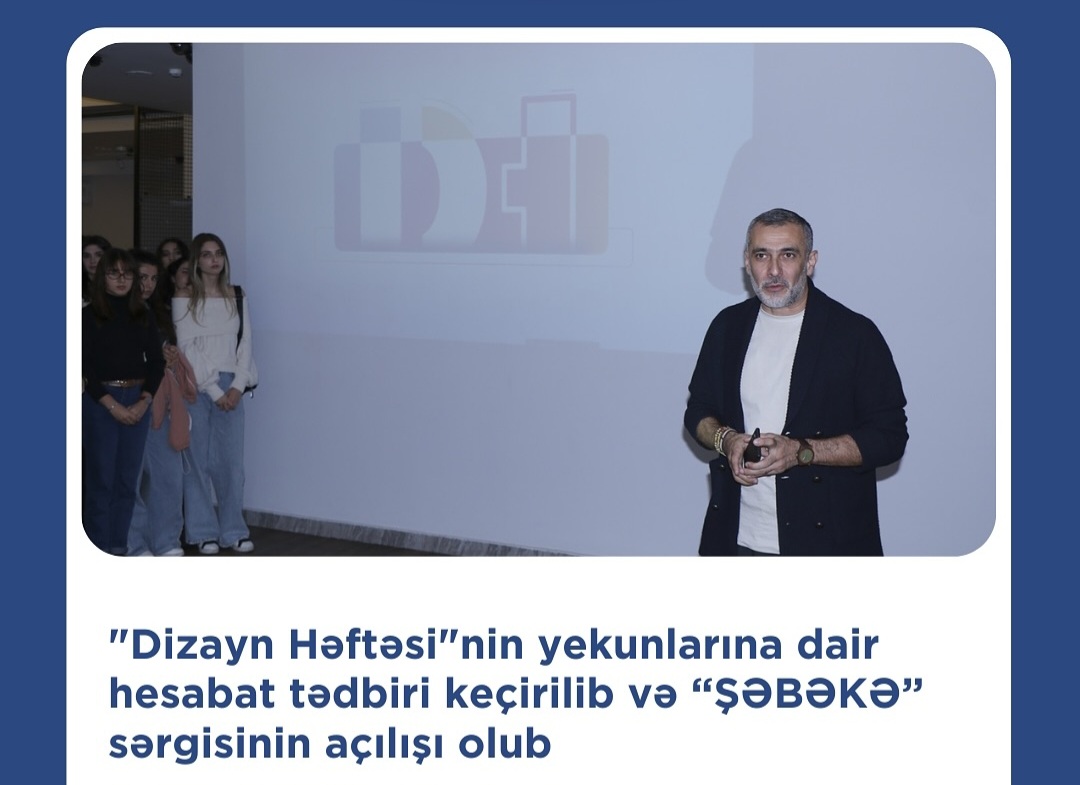 "Dizayn Həftəsi"nin yekunlarına dair hesabat tədbiri keçirilib və "ŞƏBƏKƏ"sərgisinij açılışı olub