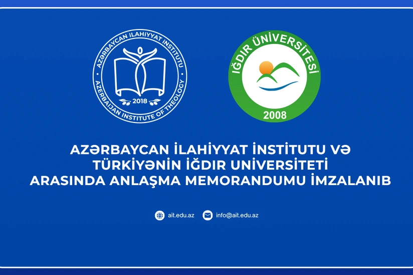 Azərbaycan İlahiyyat İnstitutu ilə İğdır Universiteti arasında Anlaşma Memorandumu imzalanıb