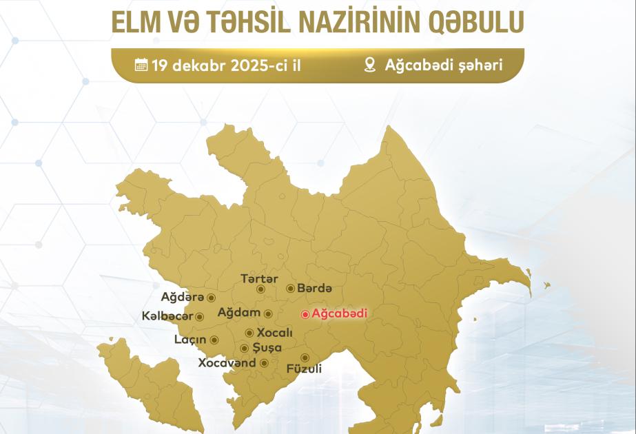 Elm və təhsil naziri Ağcabədidə vətəndaşlarla görüşəcək