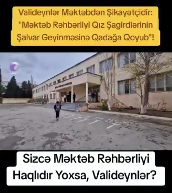 Valideynlər məktəbdən şikayətçidir: "Məktəb rəhbərliyi qız şagirdlərinin şalvar geyinməsinə qadağa qoyub"