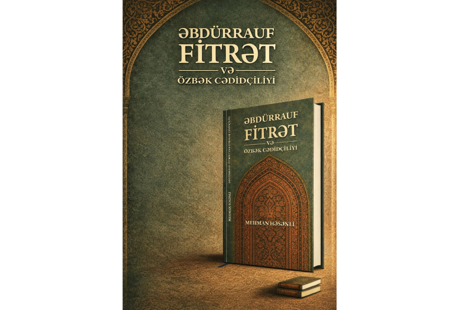 “Əbdürrauf Fitrət və özbək cədidçiliyi” monoqrafiyası işıq üzü görüb