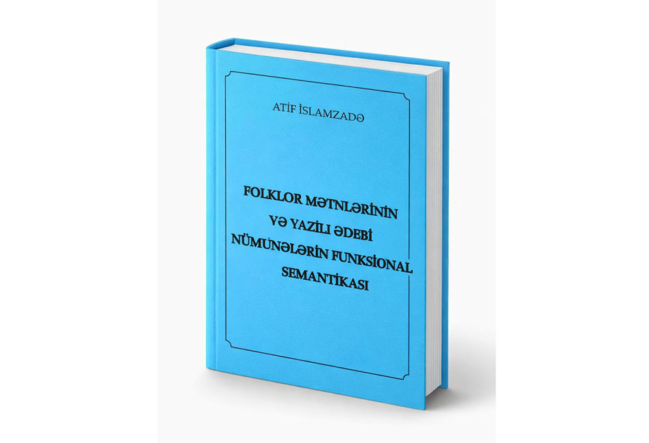 Folklor mətnləri və yazılı ədəbiyyat nümunələrinə dair monoqrafiya işıq üzü görüb