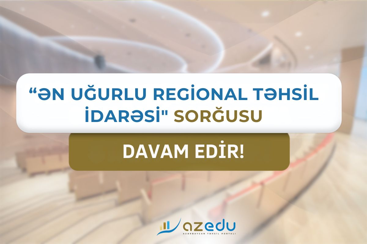 "Ən uğurlu regional təhsil idarəsi" - sorğu DAVAM EDİR