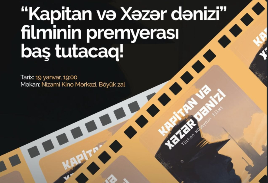“Kapitan və Xəzər dənizi” tarixi-sənədli filminin premyerası olacaq
