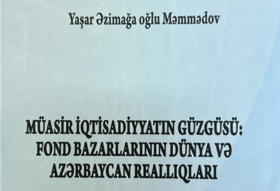 İqtisadçı-alimin fond bazarlarına dair monoqrafiyası nəşr olunub