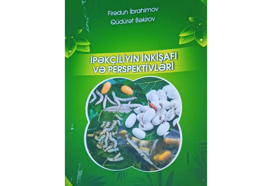 “İpəkçiliyin inkişafı və perspektivləri” kitabı nəşr olunub