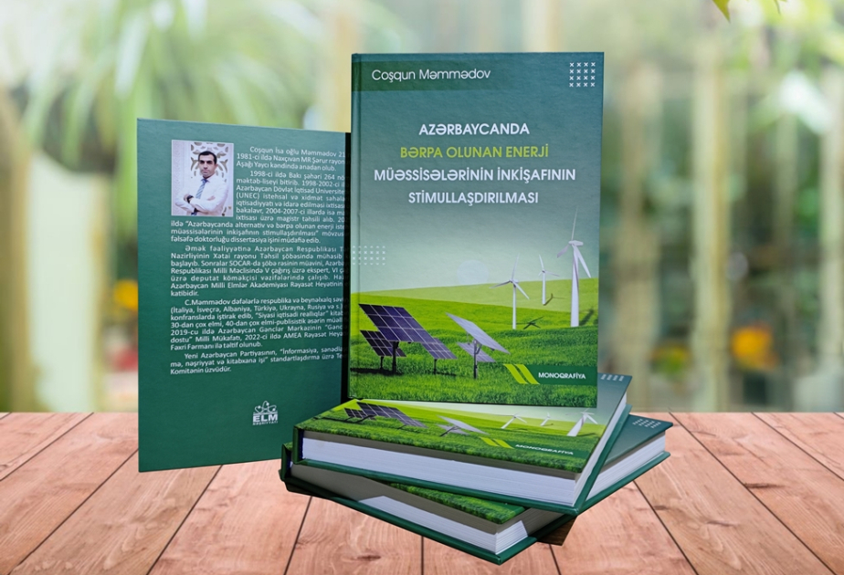 “Azərbaycanda bərpaolunan enerji müəssisələrinin inkişafının stimullaşdırılması” monoqrafiyası çapdan çıxıb