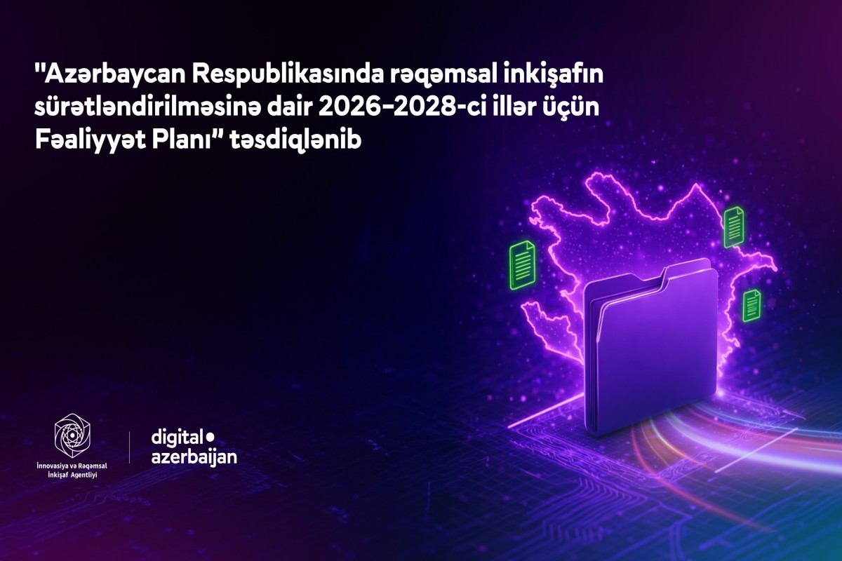 “Rəqəmsal inkişafın sürətləndirilməsinə dair 2026–2028-ci illər üçün Fəaliyyət Planı” təsdiqlənib – Nələr gözlənilir?