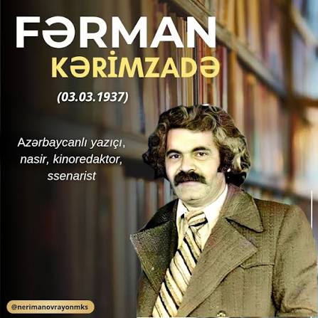 Rəssamlıqdan ədəbiyyata: Tarixi romanlarımızın ustadı Fərman Kərimzadəni anırıq