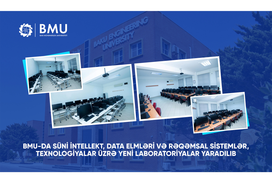 BMU-da süni intellekt, data elmləri və rəqəmsal sistemlər üzrə yeni laboratoriyalar yaradılıb