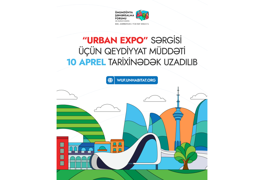 WUF13 çərçivəsində keçiriləcək “Urban Expo” sərgisinə qeydiyyat müddəti uzadıldı