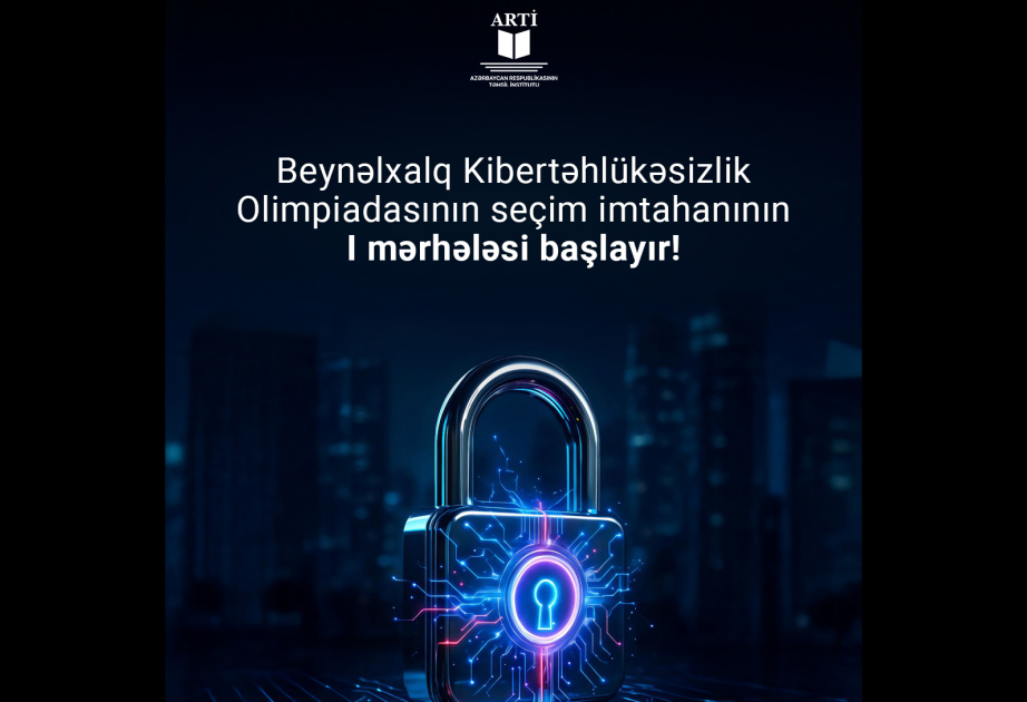 Beynəlxalq Kibertəhlükəsizlik Olimpiadasının seçim imtahanının I mərhələsi başlanır