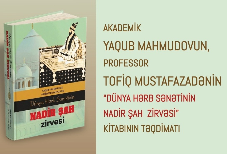 AMEA-da “Dünya hərb sənətinin Nadir şah zirvəsi” kitabının təqdimatı olub