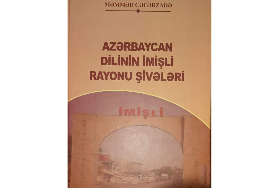 “Azərbaycan dilinin İmişli rayonu şivələri” monoqrafiyası nəşr edilib