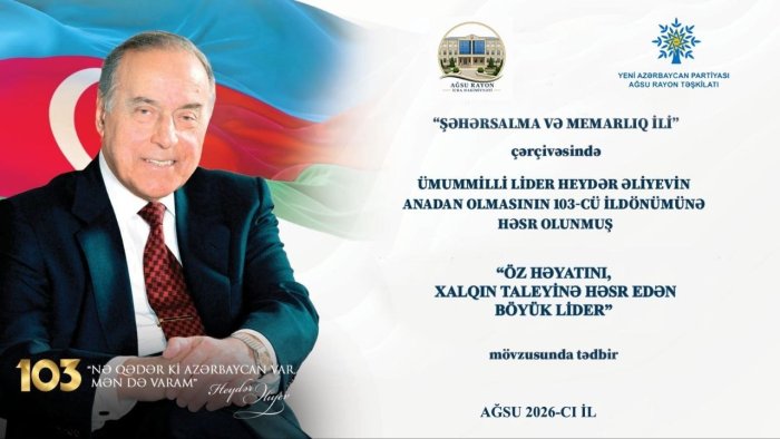 “Öz həyatını xalqın taleyinə həsr edən Böyük Lider” – Ağsuda təntənəli tədbir