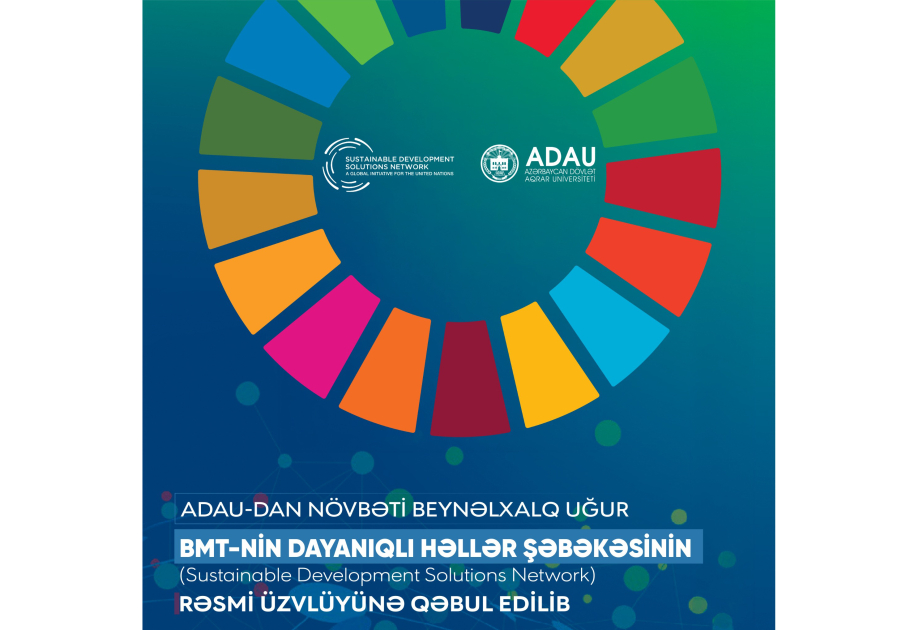 ADAU BMT-nin Dayanıqlı İnkişaf Həlləri Şəbəkəsinin rəsmi üzvlüyünə qəbul edilib