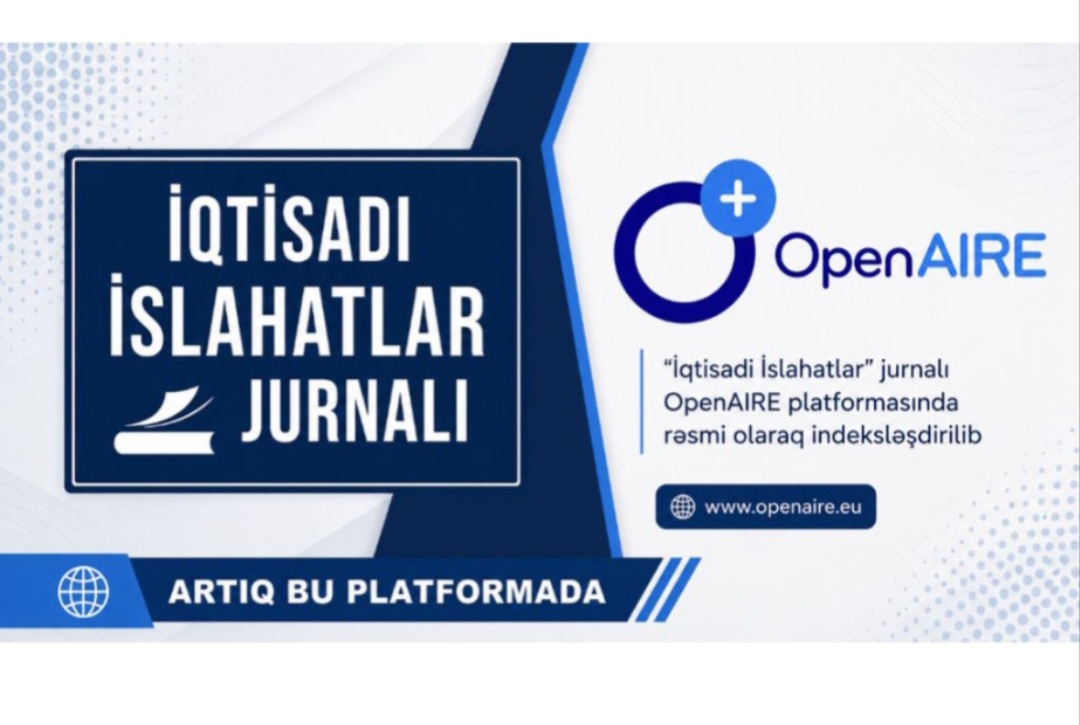 Azərbaycanın “İqtisadi İslahatlar” jurnalı beynəlxalq elmi platformada təmsil olunacaq