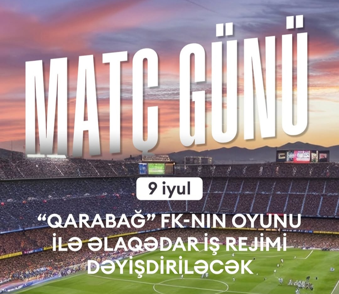 "Qarabağ"ın oyunu ilə əlaqədar metronun iş rejimi dəyişəcək