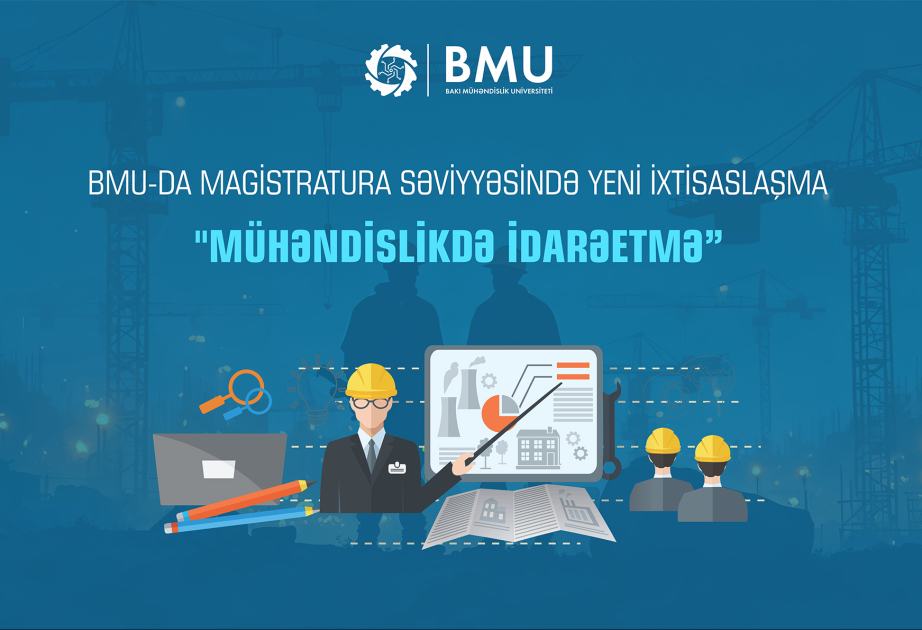 BMU-da yeni ixtisaslaşma: “Mühəndislikdə idarəetmə”