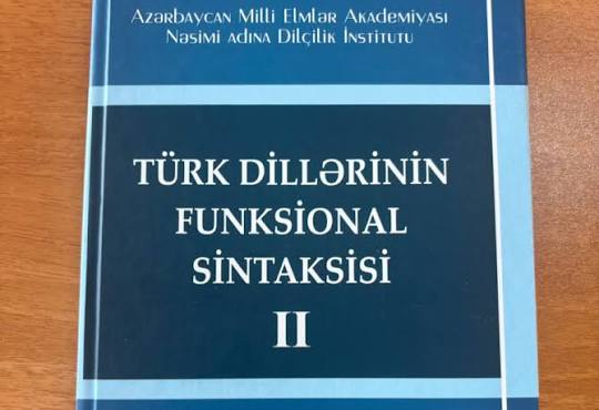Türk dillərinin funksional sintaksisinə həsr olunan yeni kitab nəşr edilib