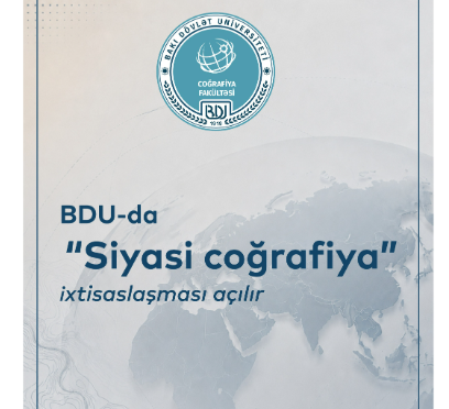 BDU-da “Siyasi coğrafiya” ixtisaslaşması açılır