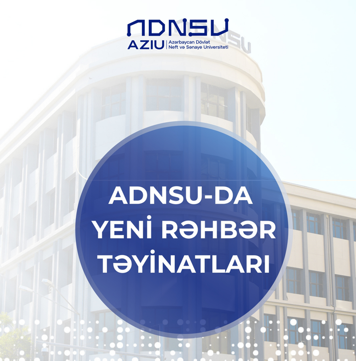 ADNSU-da struktur dəyişikliyi və yeni təyinatlar olub