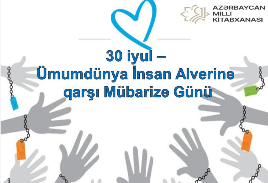 Milli Kitabxanada “30 iyul – Ümumdünya İnsan Alverinə Qarşı Mübarizə Günü” adlı sərgi açılıb