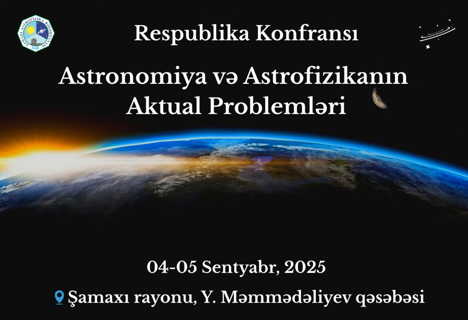 Astronomiya və astrofizikaya həsr olunan II Respublika Konfransı təşkil ediləcək