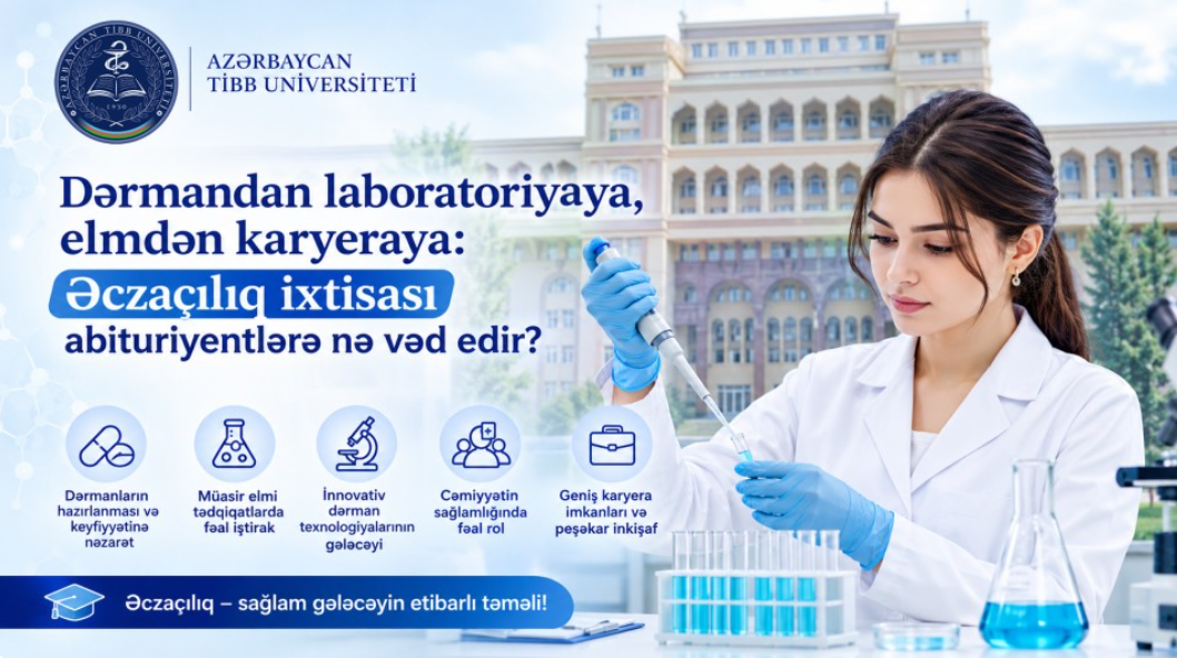 Dərmandan laboratoriyaya, elmdən karyeraya: Əczaçılıq ixtisası abituriyentlərə nə vəd edir?