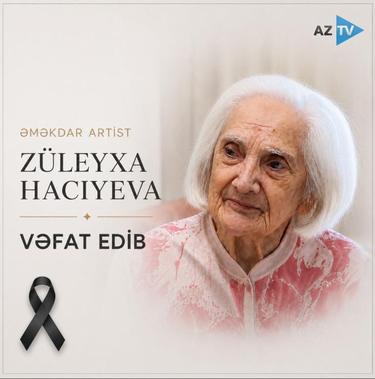 Züleyxa Hacıyeva vəfat edib.