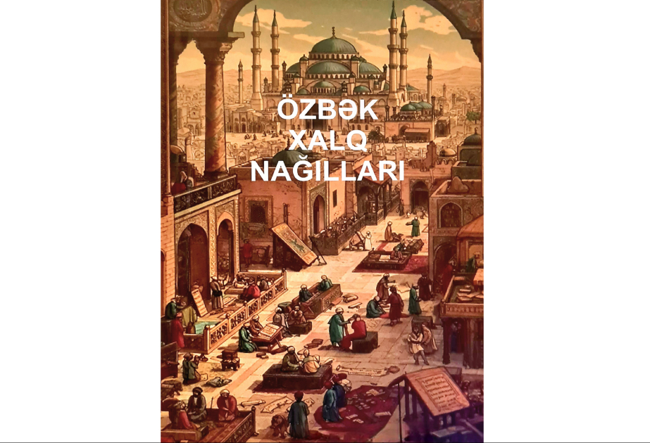 “Özbək xalq nağılları” kitabı nəşr edilib