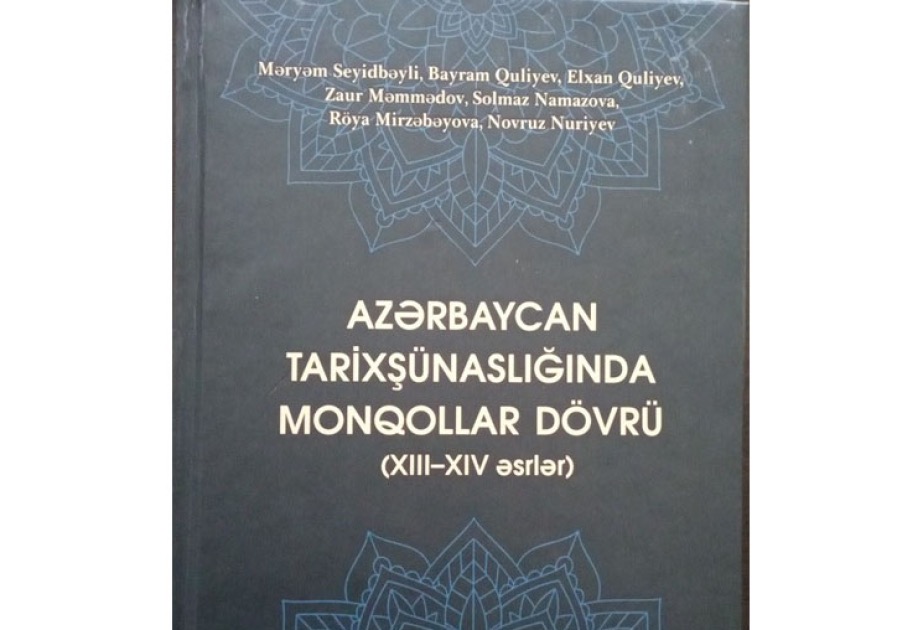 “Azərbaycan tarixşünaslığında monqollar dövrü” adlı yeni monoqrafiya nəşr olunub