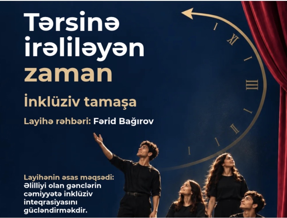  “Tərsinə irəliləyən zaman” inklüziv tamaşası qrant müsabiqəsinin qalibi olub